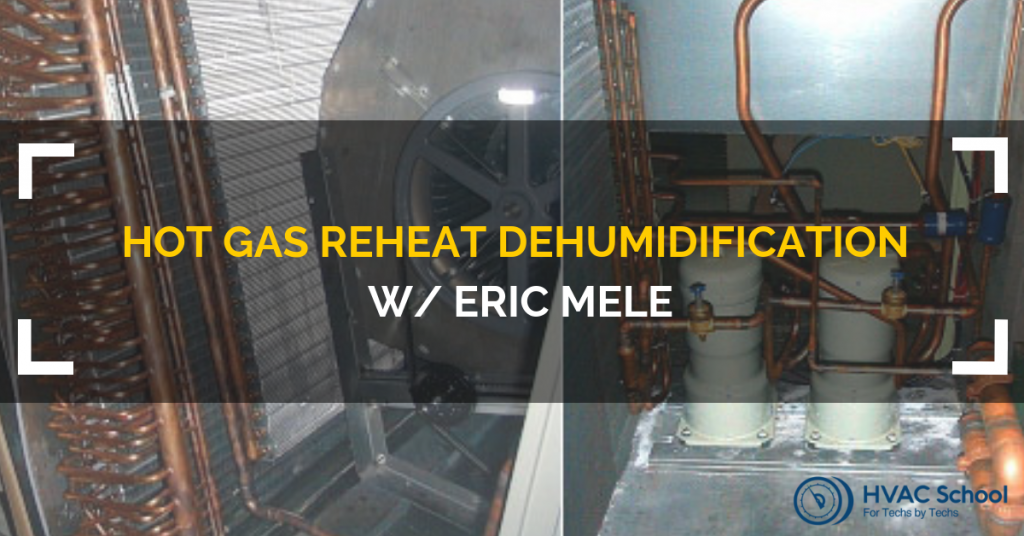 Hot Gas Reheat Dehumidification w/ Eric Mele (Podcast) - HVAC School